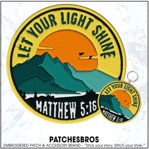 May include: Embroidered patch and keychain set featuring a mountain landscape with an orange sun and the text "LET YOUR LIGHT SHINE" and "MATTHEW 5:16". The patch has a yellow border and green and blue mountains.