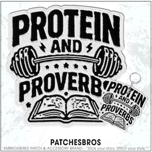 May include: Black and white embroidered patch with the words "PROTEIN AND PROVERBS" above a barbell and an open book. A matching keychain is also visible. The brand name "PATCHESBROS" is at the bottom.