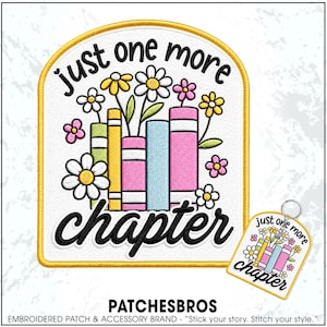 May include: An embroidered patch and matching keychain featuring a white background with a yellow border. The design shows colorful books and daisies with the black text "just one more chapter" arched above and written in script below the books.