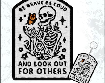 Be Brave Be Loud And Look Out For Others Patch Feminist Right Resistance Skeleton Embroidered Patches Keychain Sew On Iron On Gifts Hat