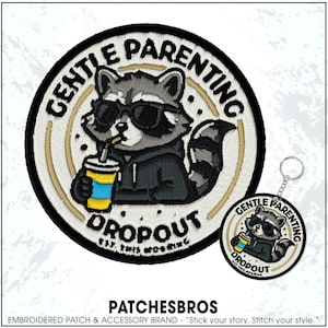 Gentle Parenting Dropout This Morning Patch Funny Raccoon Mom Life Sarcasm Overwhelmed Parent Embroidered Patches - Keychain Sew On Iron On