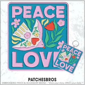 May include: Embroidered patch with the words "PEACE" and "LOVE" in pink, along with a dove, flowers, and leaves on a teal background. A matching keychain is also present. The brand name "PATCHESBROS" is at the bottom.