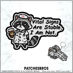 Vital Signs Are Stable I Am Not Patch Funny RN Nurse Medical Humor Raccoon Meme Embroidered Patches - Embroidered Keychain Sew On Iron On