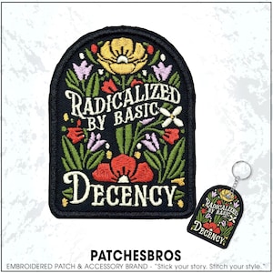 Radicalized By Basic Decency Patch Funny Floral Protest Feminist Activist Embroidered Patches - Embroidered Keychain Sew On Iron On