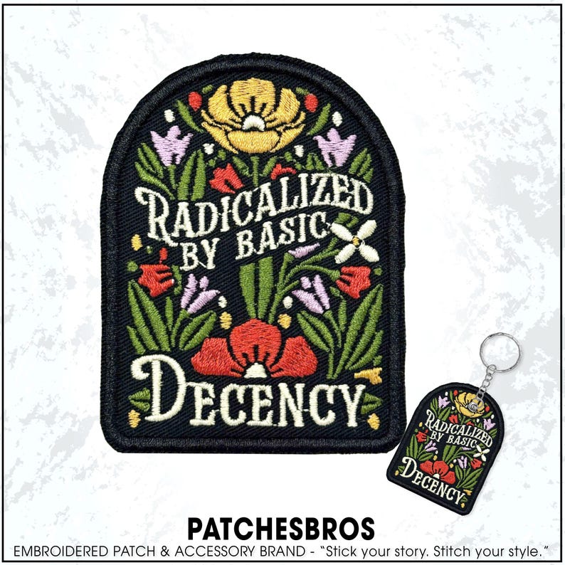 Radicalized By Basic Decency Patch Funny Floral Protest Feminist Activist Embroidered Patches - Embroidered Keychain Sew On Iron On immagine 1