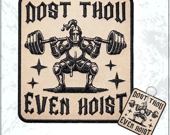 Dost Thou Even Hoist Patch Medieval Knight Gym Weightlifting Workout Motivational Embroidered Patches - Embroidered Keychain Sew On Iron On