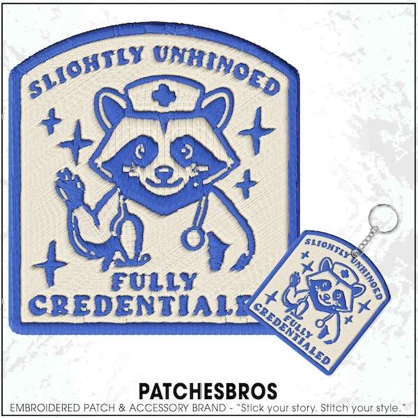 Slightly Unhinged Fully Credentialed Patch Funny Nurse Nursing Raccoon Meme Work Life Embroidered Patches Keychain Sew On Iron On Gifts Hat