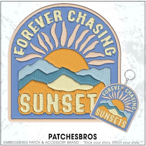 May include: Embroidered patch and keychain set with a sunset design. The patch and keychain feature the words "FOREVER CHASING SUNSET" and "SUNSETS" in a retro font. The design includes a sun, mountains, and a blue sky.