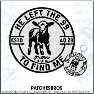May include: Embroidered patch and keychain featuring a black and white lamb illustration. The patch and keychain have the text "HE LEFT THE 99 TO FIND ME" and "Matthew 18:12-14". The patch also has the text "ESTO" and "AD 29".
