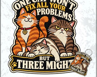 Un gato no solucionará todos tus problemas, pero tres sí. Parches bordados divertidos para amantes de los gatos - Llavero bordado para coser o planchar.