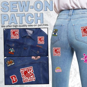 May include: The image showcases various sew-on patches on a denim jacket and jeans. The patches feature diverse designs, including text and graphics. The text on the patches includes "RADICALIZED BY Decency", "22 NAME", "CUSTOM", "NO TRAILER", and "DAVID".