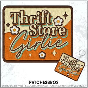 May include: Embroidered patch and keychain set with the text "Thrift Store Girlie." The patch and keychain feature a retro design with orange, brown, and teal colors, along with daisy and star accents. The brand name "PATCHESBROS" is also visible.