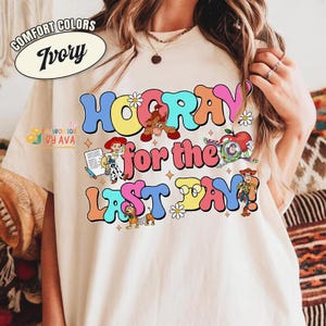 Toy Story Hooray For The Last Day Shirts, Last Day Of School Year Shirts, Teacher Last Day Of School Shirts, School's Out For Summer Shirts image 2