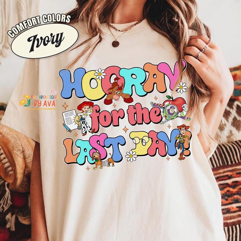 Toy Story Hooray For The Last Day Shirts, Last Day Of School Year Shirts, Teacher Last Day Of School Shirts, School's Out For Summer Shirts image 2