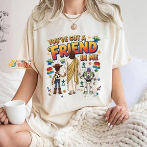 Jesus You've Got A Friend In Me Shirt, Jesus Toy Story T Shirt, Christian Cartoon Shirt, Faith Friendship Shirt, Disneyland Jesus Tee image 2