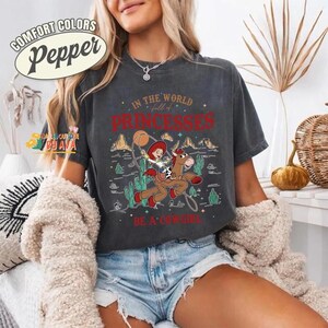 Disneyland Toy Story Jessie And Bullseye In A World Full Of Princesses Be A Cowgirl Shirt, Retro 90s Disneyland Western Country Tee image 3