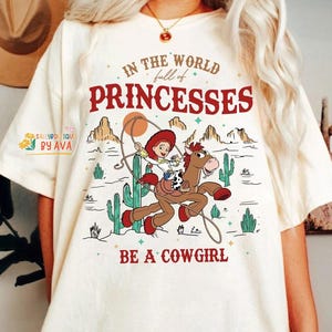 Disneyland Toy Story Jessie And Bullseye In A World Full Of Princesses Be A Cowgirl Shirt, Retro 90s Disneyland Western Country Tee image 2