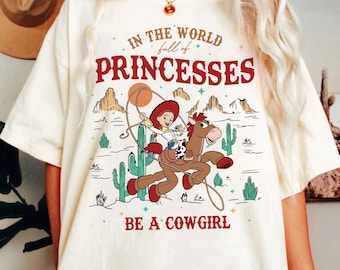 Disneyland Toy Story Jessie And Bullseye In A World Full Of Princesses Be A Cowgirl Shirt, Retro 90s Disneyland Western Country Tee