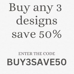 May include: Text on a white background reads "Buy any 3 designs save 50%" in a dark gray font. Below, it says "ENTER THE CODE" and "BUY3SAVE50". The background has a subtle, textured pattern.