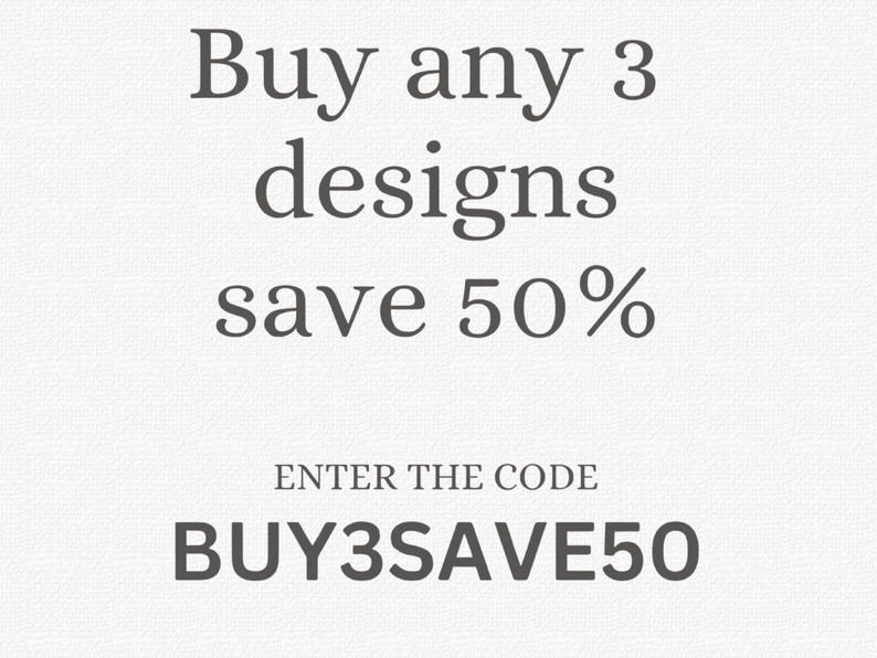 May include: Text on a white background reads "Buy any 3 designs save 50%" in a dark gray font. Below, it says "ENTER THE CODE" and "BUY3SAVE50". The background has a subtle, textured pattern.
