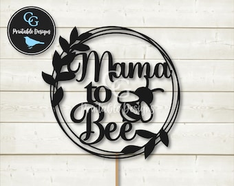 DIY Mama to BEE Baby Shower Cake Topper or Iron On Decal - SVG Cut Files