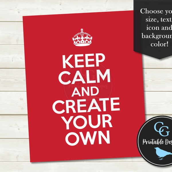 Keep Calm and Carry On - Create Your Own - YOU PRINT (Digital File) Custom Wall Art Print Poster Sign