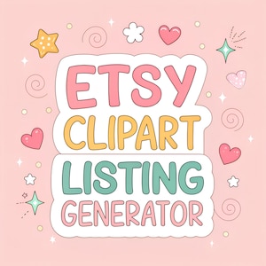 May include: A colourful illustration featuring the text "Etsy Clipart Listing Generator" in pink, yellow, and teal, with a white outline. The design includes hearts, stars, and swirls on a pale pink background.