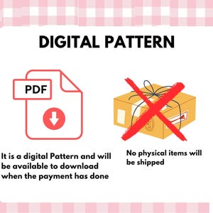 May include: A digital pattern graphic featuring the text DIGITAL PATTERN at the top. It includes a red PDF download icon and a brown cardboard box illustration crossed out with a red X, with text stating no physical items will be shipped.