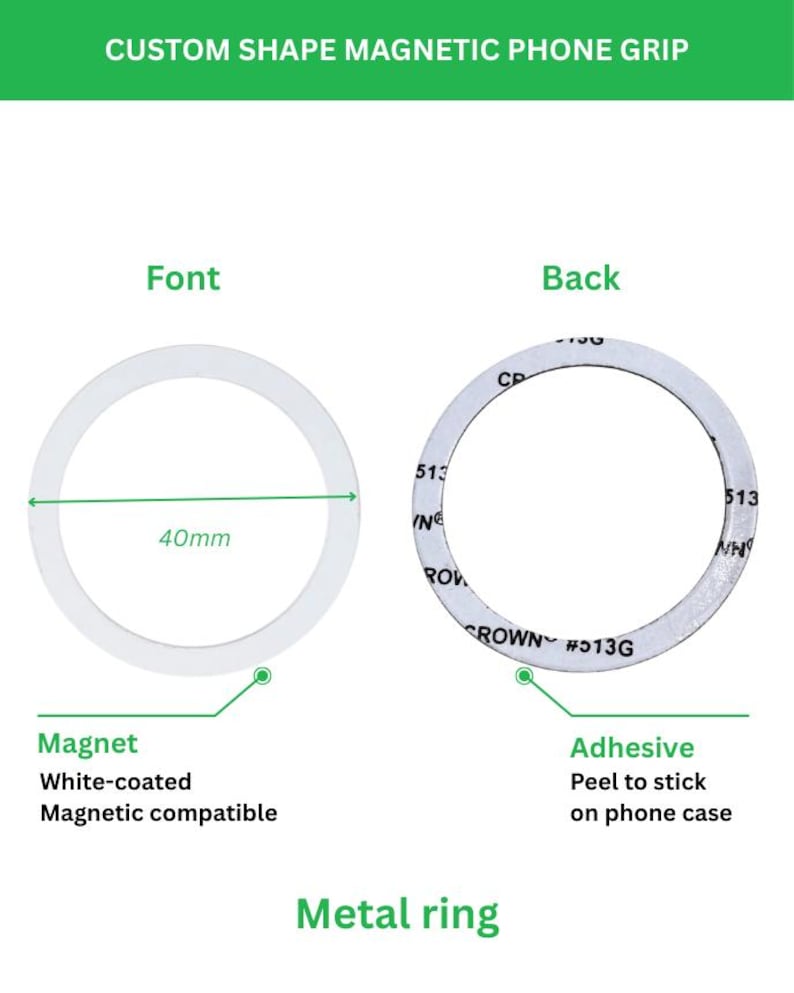 May include: A white-coated metal ring for a magnetic phone grip, measuring 40mm in diameter. The front is a plain white circle, while the back features an adhesive layer with text including 'CROWN #513G' for attachment to a phone case.