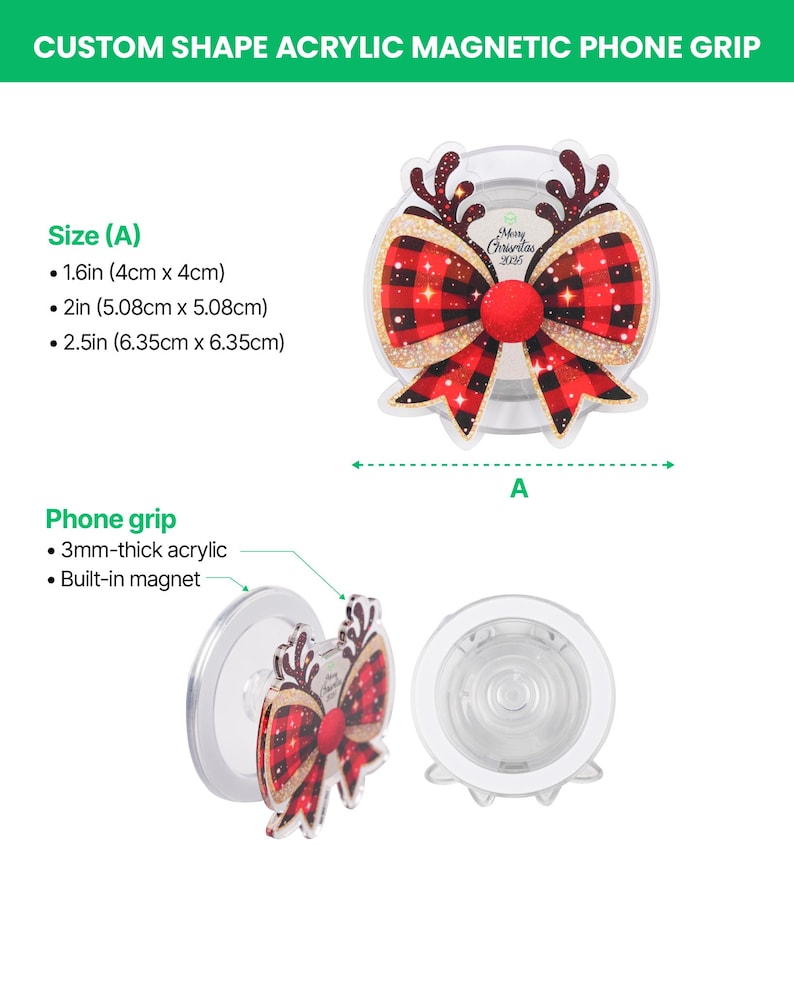 May include: A custom shape acrylic magnetic phone grip featuring a red and black buffalo plaid bow with reindeer antlers and the text Merry Christmas 2025. Available in sizes 1.6in, 2in, and 2.5in, the grip is 3mm thick and includes a built-in magnet.