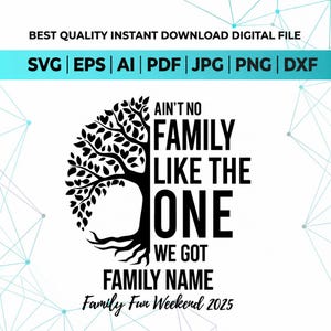 Könnte beinhalten: Ein schwarzes digitales Grafikdesign mit einer Baumsilhouette auf der linken Seite und dem Text AIN'T NO FAMILY LIKE THE ONE WE GOT FAMILY NAME Family Fun Weekend 2025 auf der rechten Seite. Die Dateiformate SVG, EPS, AI, PDF, JPG, PNG und DXF sind aufgeführt.
