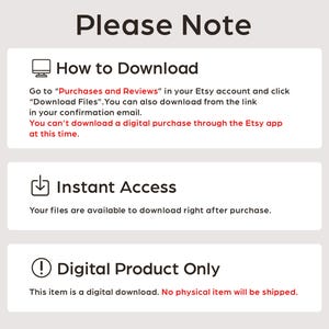 May include: A graphic with the text "Please Note" at the top, followed by three sections. The first section explains how to download digital files from Etsy. The second section states "Instant Access". The third section says "Digital Product Only".