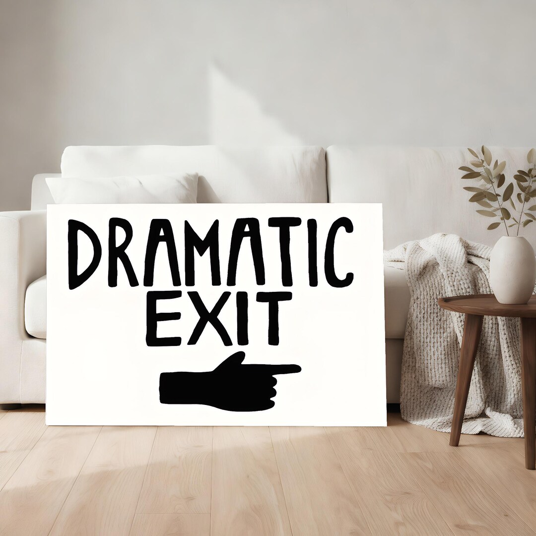 Exit Sign Humor Dramatic Exit Sign Canvas, Bold Typography Humor Wall Art, Modern ...