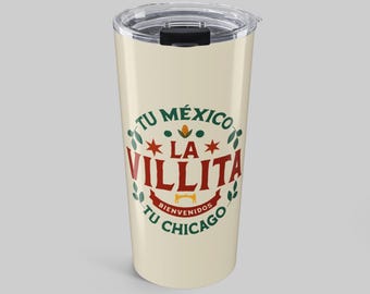 Little Village Chicago Tumbler, La Villita Tu Mexico Tu Chicago Insulated Travel Mug Gift