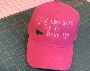 Embroidered Personalized I Golf Like A Girl Hat