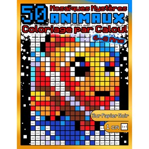 May include: A colorful children's activity book with the title "50 Animal Mosaic Coloring by Calculation." The cover features a pixelated image of an animal, with math problems and the text "6-8 Years" and "On Black Paper."
