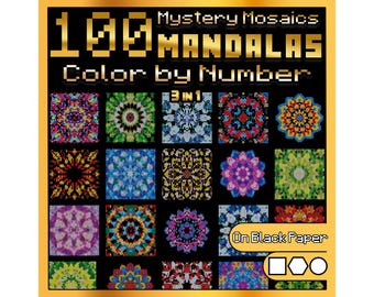 100 Mystery Mandalas Color by Number • 3-in-1 Mosaic Pixel Art on Black Paper • 100 Mandala Designs with Squares Hexagons Circles For Adults
