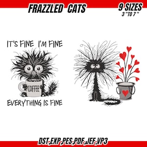 Op de afbeelding: Twee geborduurde ontwerpen met gefrustreerde katten. Eén kat houdt een koffiemok vast, met de tekst "IT'S FINE I'M FINE EVERYTHING IS FINE". De andere kat staat naast een pot met rode hartvormige bloemen. De tekst "FRAZZLED CATS" staat bovenaan.