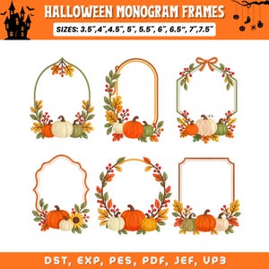 May include: Six Halloween monogram frames featuring pumpkins, autumn leaves, and berries. The text reads HALLOWEEN MONOGRAM FRAMES, SIZES: 3.5", 4", 4.5", 5", 5.5", 6", 6.5", 7", 7.5" and DST, EXP, PES, PDF, JEF, VP3. The frames are in various shapes.