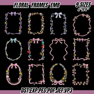 May include: A collection of twelve floral frame designs in various shapes, including oval and rectangular, with bows and floral accents. The frames are in multiple colors, with the text "FLORAL FRAMES EMB" and "9 SIZES 4" to 8"" at the top and "DST EXP PES PDF JEF, VP3" at the bottom.