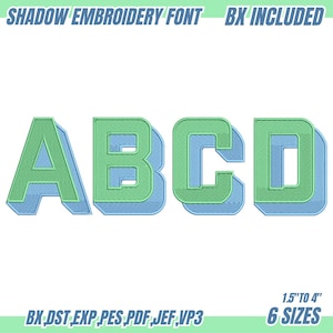 May include: Green and blue shadow embroidery font featuring the letters A, B, C, and D. The font includes the text "SHADOW EMBROIDERY FONT BX INCLUDED" and "1.5" to 4" 6 SIZES". The image also shows the file types BX, DST, EXP, PES, PDF, JEF, and VP3.