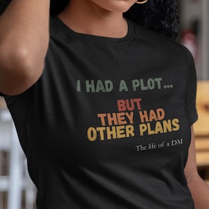 Plot twist RPG humor shirt | Tee for the TTRPG dungeon mistress and game master | Campaign start or end gift for the DM | Funny dnd t-shirt