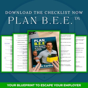 Può includere: Immagine promozionale con il testo "DOWNLOAD THE CHECKLIST NOW PLAN B.E.E." L'immagine presenta un libro intitolato "PLAN B.E.E. Your Blueprint to Escape Your Employer" e diversi elenchi di controllo. Lo sfondo è blu scuro.