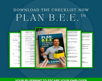 Plan B.E.E.™ - The 61-Page Checklist Blueprint to Escape Your Employer