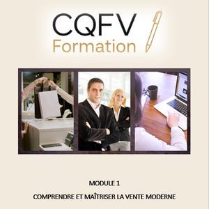 Puede incluir: Imagen promocional de CQFV Formation, con un logotipo y un collage de escenas empresariales. El texto dice « MODULE 1 COMPRENDRE ET MAÎTRISER LA VENTE MODERNE » y detalla el curso de formación.