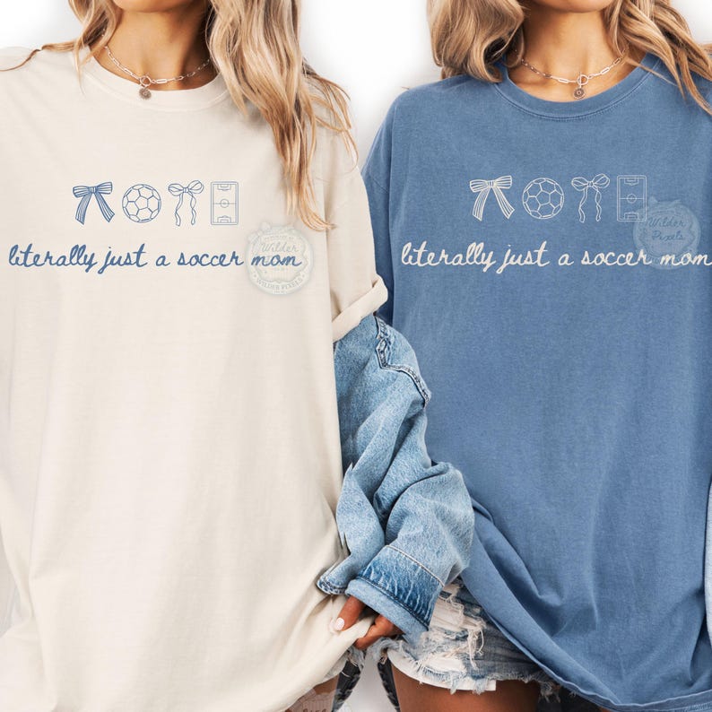May include: Two long-sleeved t-shirts, one cream and one blue, with the text "literally just a soccer mom." Each shirt has a soccer-themed graphic above the text. The cream shirt is on the left, and the blue shirt is on the right.