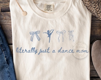 Literally just a Dance Mom PNG , Mama Dance recital, Dance Competition,Comp Day outfit Dance moms, Comp Ballerina mom design Dancer Mommy