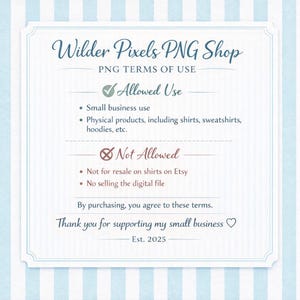 May include: A light blue and white striped background with a white framed document. The document contains text that reads "Wilder Pixels PNG Shop" and outlines terms of use for PNG files, including allowed and not allowed uses.