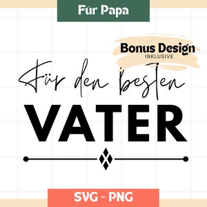 Peut inclure: Fond blanc avec l'inscription noire "Für den besten VATER" en écriture manuscrite et en gras. Le texte est agrémenté d'une ligne horizontale et d'une forme de losange. Les mots "Bonus Design INKLUSIVE" sont dans une bannière beige. Les mots "SVG - PNG" sont dans une bannière rouge.