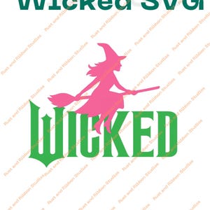 May include: A pink witch silhouette on a broomstick above the green word "WICKED". The text "Wicked SVG" is above the witch. The design is on a white background.